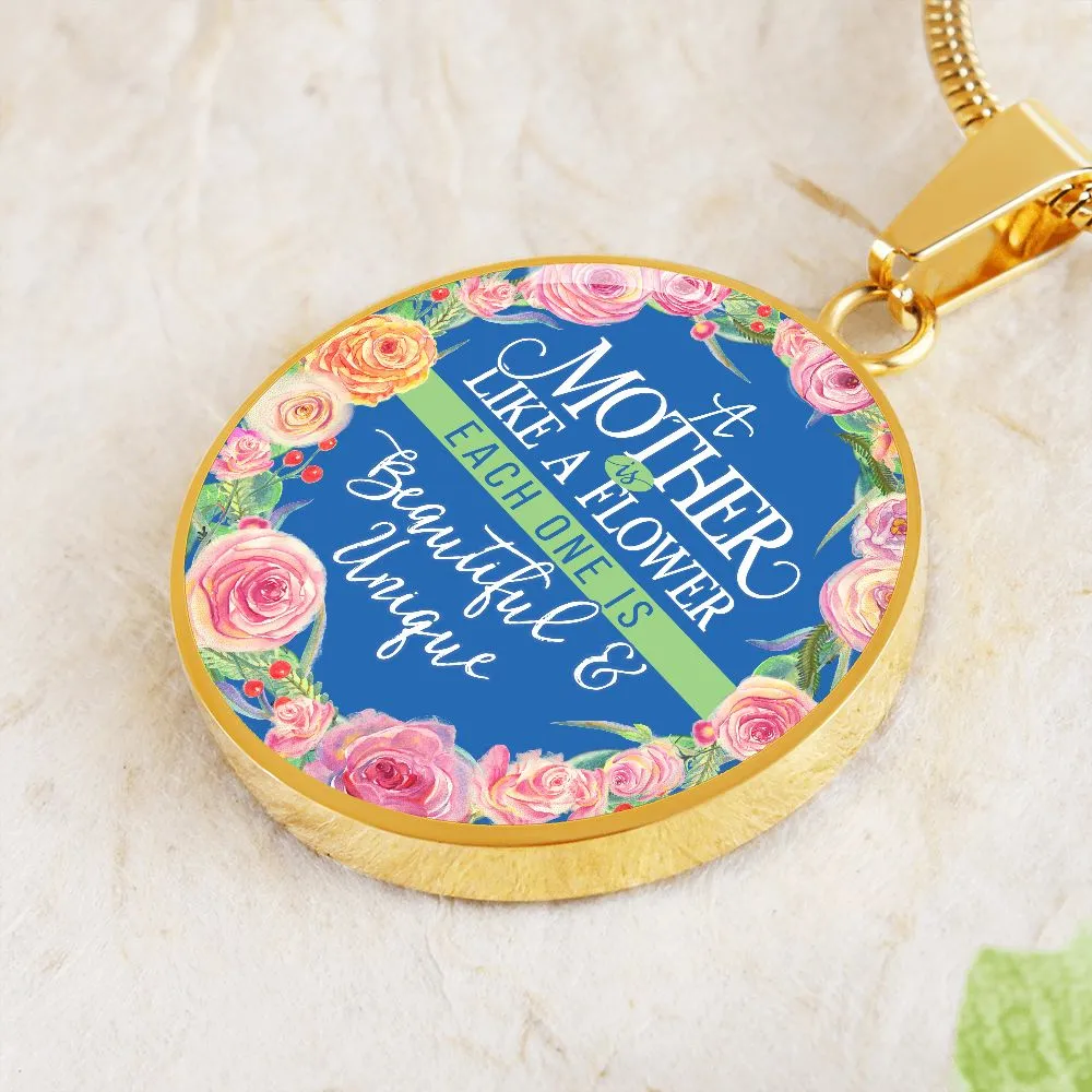 A Mother is Like a Flower, Each One is Beautiful and Unique Round Pendant Necklace (Optional Engraving)