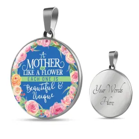 A Mother is Like a Flower, Each One is Beautiful and Unique Round Pendant Necklace (Optional Engraving)