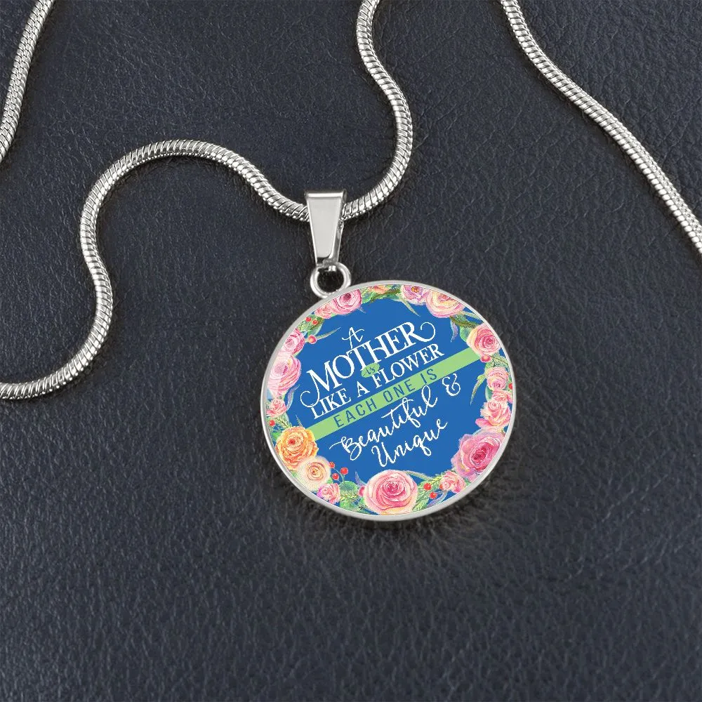 A Mother is Like a Flower, Each One is Beautiful and Unique Round Pendant Necklace (Optional Engraving)