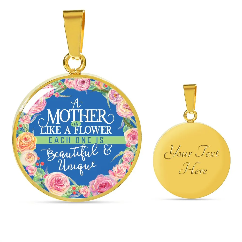 A Mother is Like a Flower, Each One is Beautiful and Unique Round Pendant Necklace (Optional Engraving)