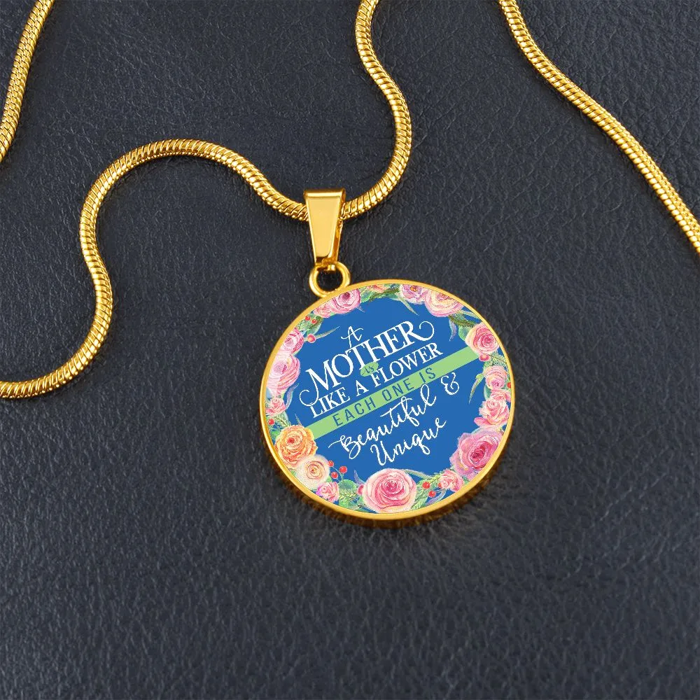 A Mother is Like a Flower, Each One is Beautiful and Unique Round Pendant Necklace (Optional Engraving)